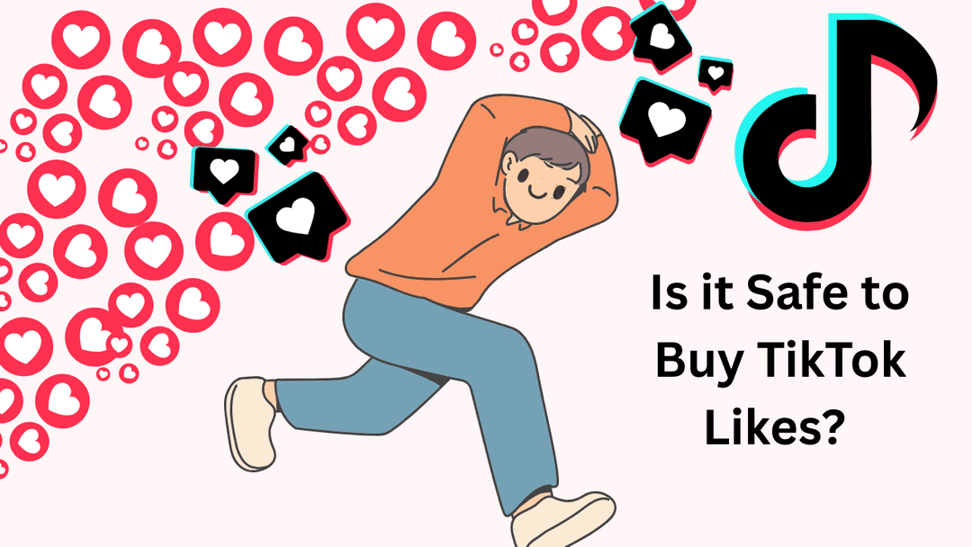 Explained: Is it safe to buy tiktok Likes is it safe to buy tiktok likes
