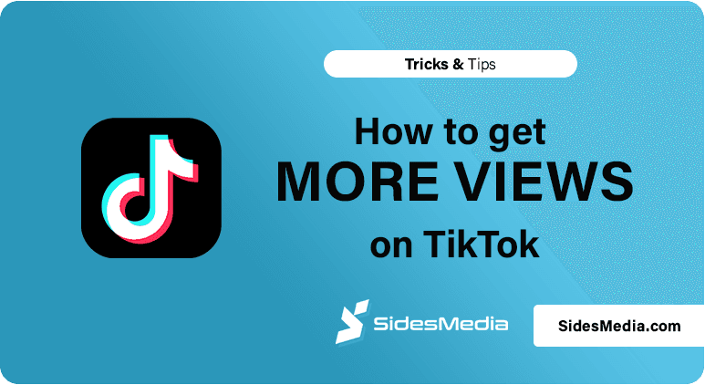 How to get more views on TikTok