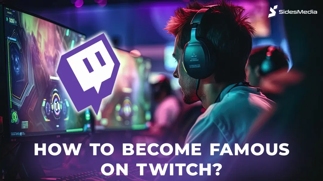 How to Become Famous on Twitch Becoming Famous on Twitch Getting Famous on Twitch with SidesMedia How to Get Famous on Twitch Start to Get Famous on Twitch