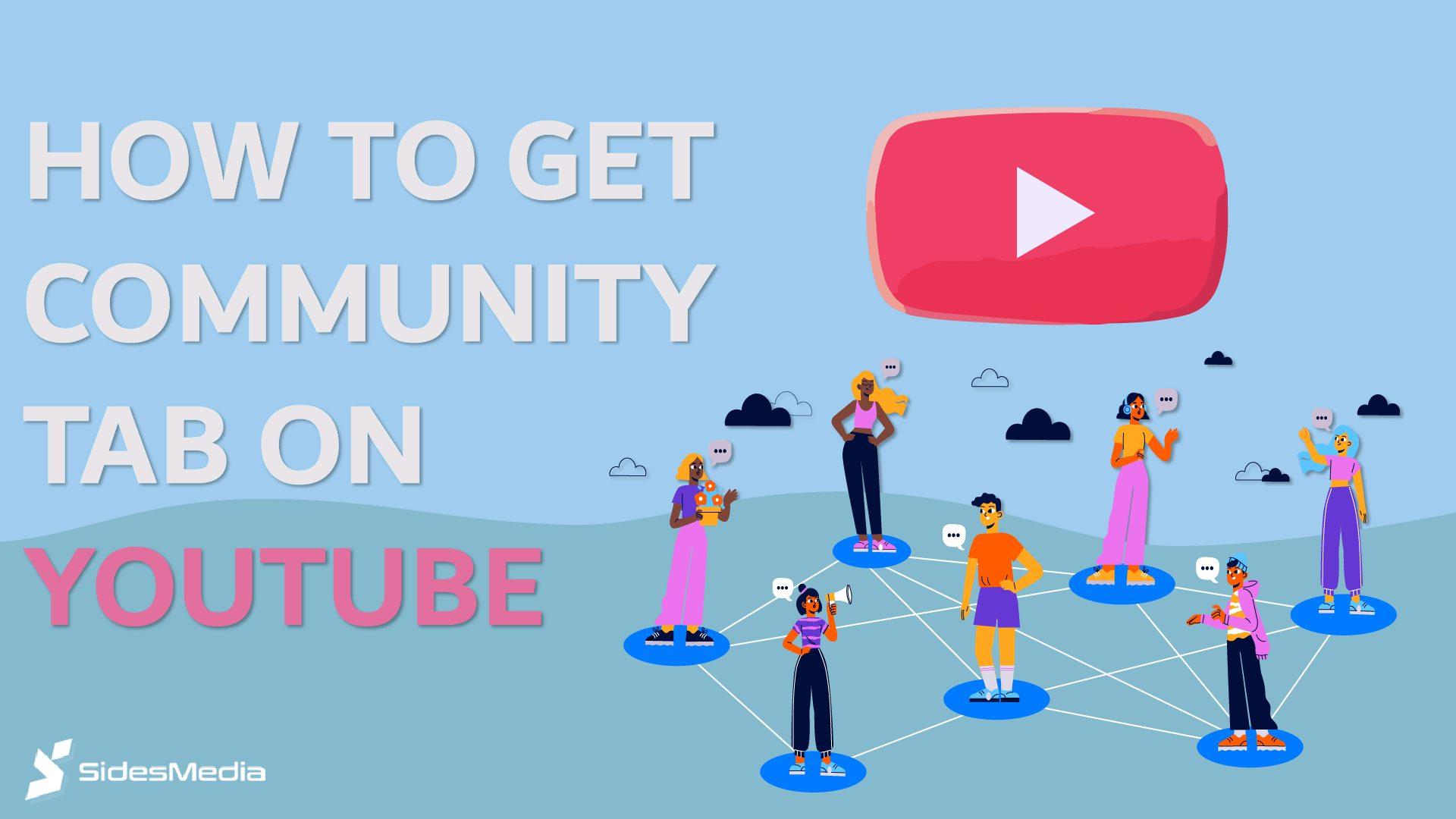 How to Get a YouTube Community Tab Get a YouTube Community Tab Get YouTube's Community Tab Getting a Tab on YouTube Community