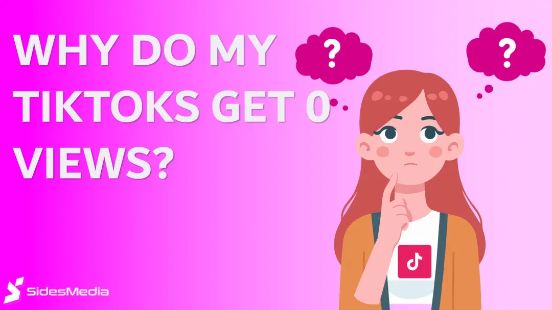 Why Do My TikToks Get 0 Views Buy TikTok Views from SidesMedia Get More TikTok Views TikToks with 0 Views
