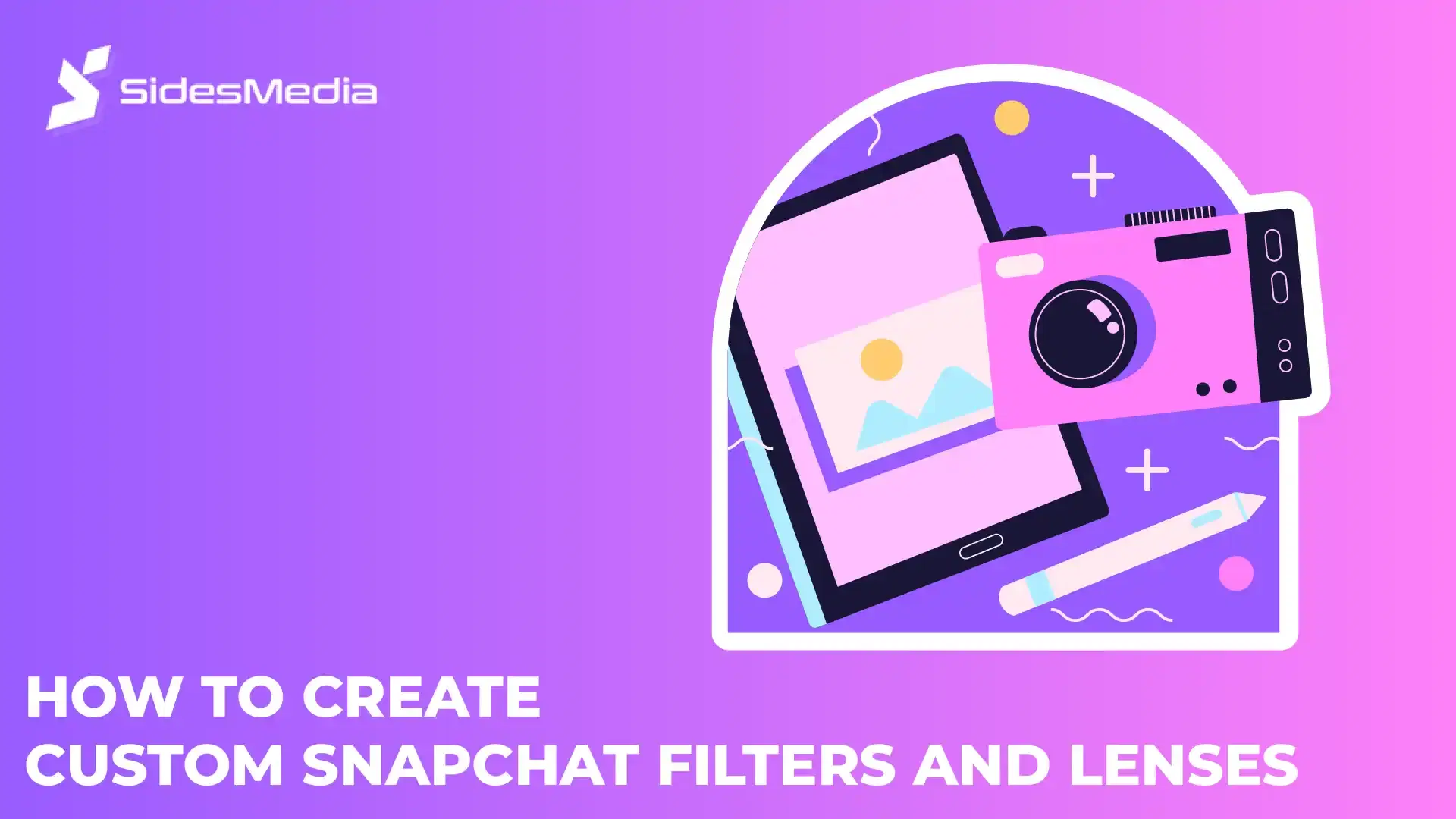How to Create Custom Snapchat Filters and Lenses Difference Between Filters and Lenses Tips to Create Custom Snapchat Filters and Lenses custom Snapchat filters guide
