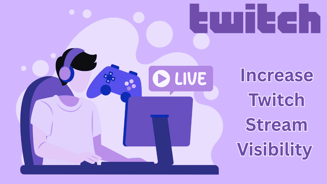 how to increase twitch stream visibility