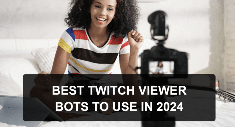 Top 8 Best Twitch Viewer Bots That Work