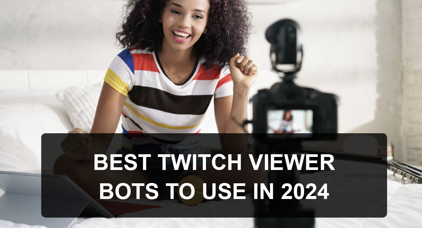 Top 5 Best Twitch Viewer Bots that work