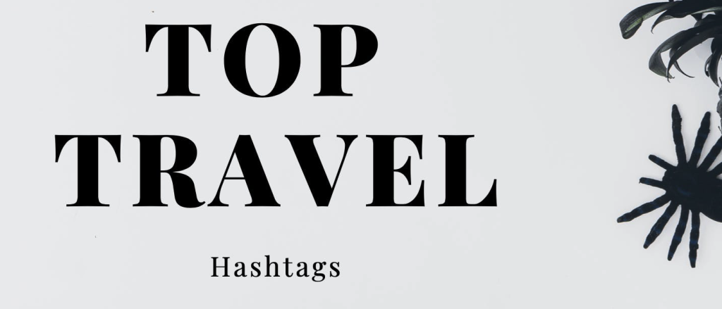 Top Travel Hashtags For Tourism