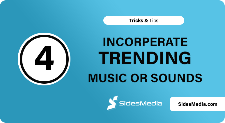 Incorporate Trending Music or Sounds