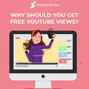 Why Should You Get Free YouTube Views