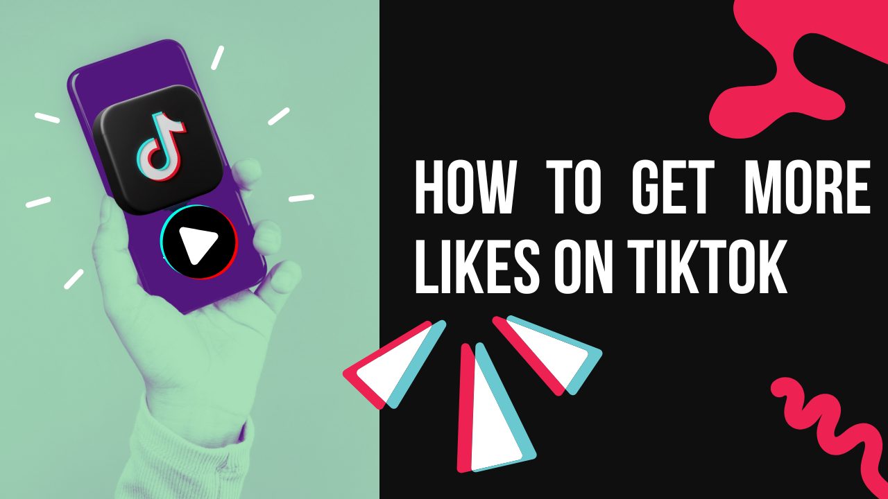 7 Simple Ways: How to Get More Likes on TikTok