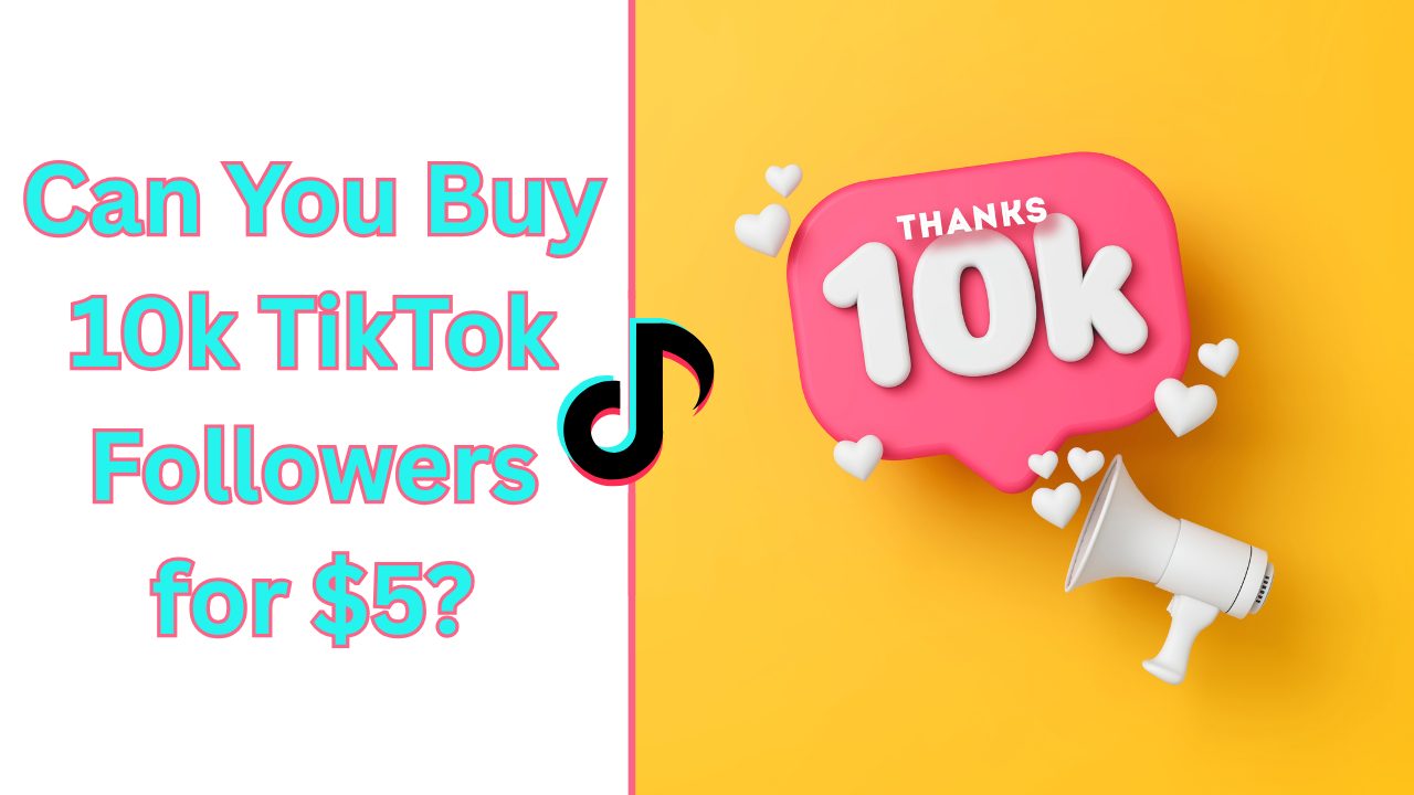 can you buy 10k tiktok followers for $5