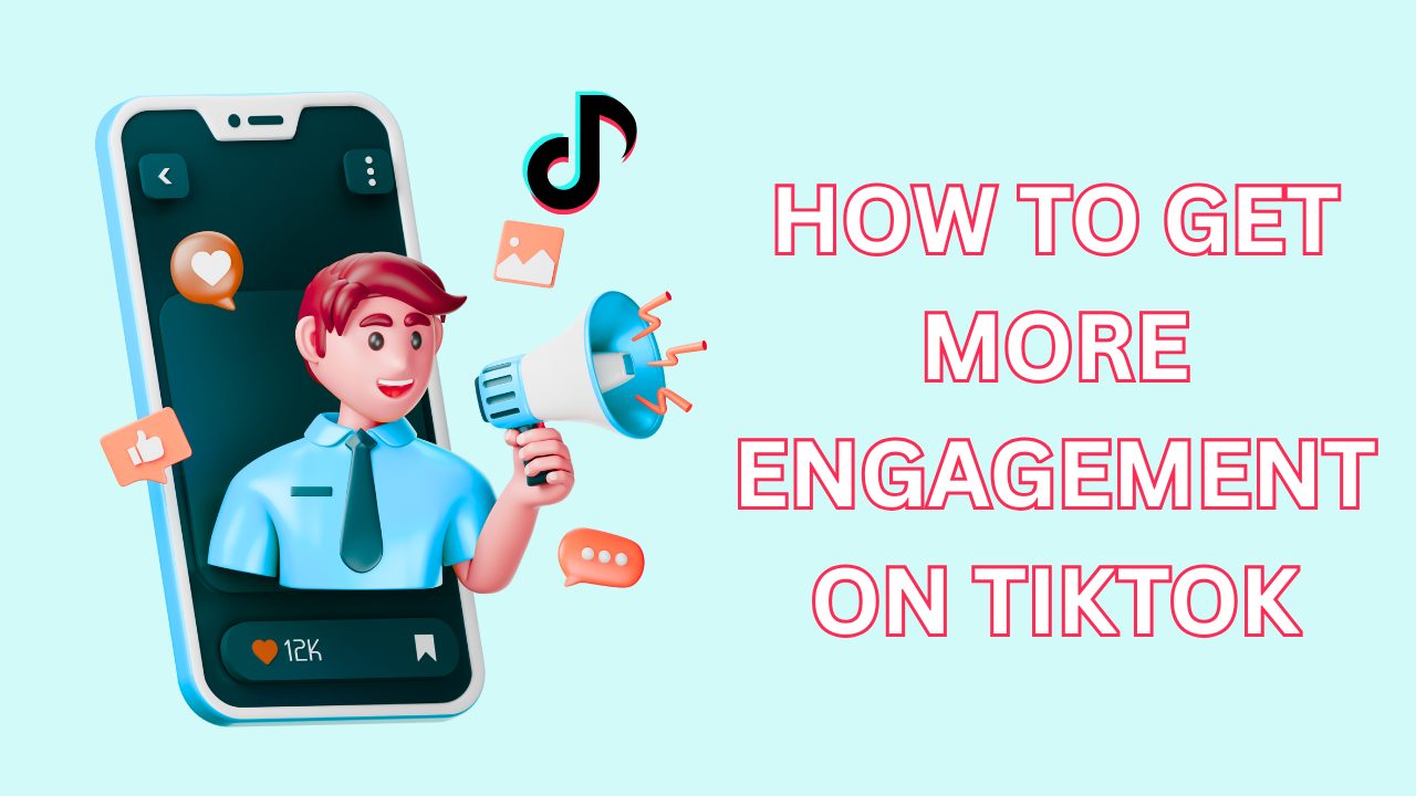 15 Quick Ways: How to Get More Engagement on TikTok