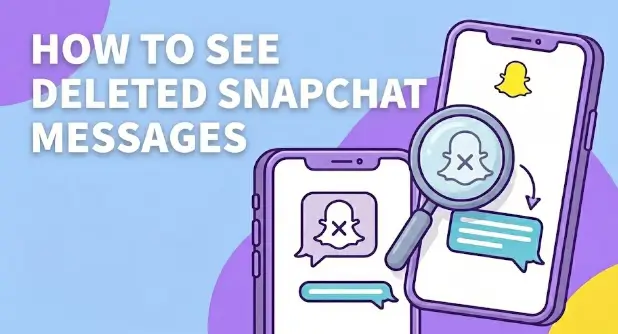 How to See Deleted Snapchat Messages in 2026 – 100% Working Methods